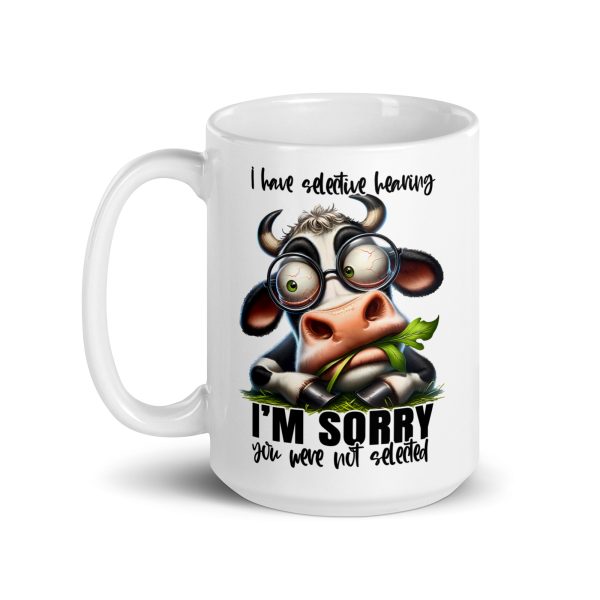 I have selective hearing I'm sorry you were not selected funny cow coffee mug / cup - Image 5