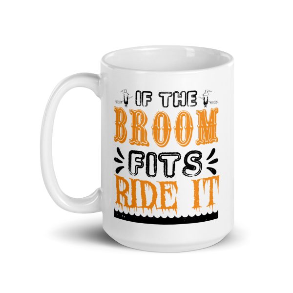 If the broom fits ride it funny Halloween coffee mug / cup - Image 5