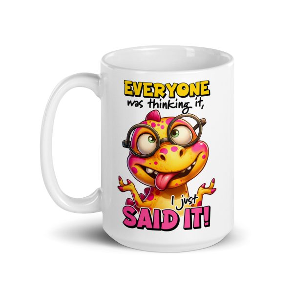 Everyone was thinking it I just said it funny dinosaur coffee mug / cup - Image 5