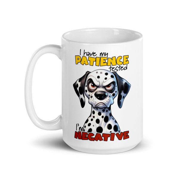 I have my patience tested I'm negative funny dog coffee mug / cup - Image 5