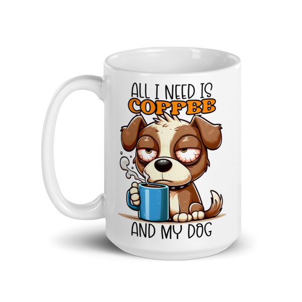 All I need is coffee and my dog funny dog coffee mug / cup - Image 5