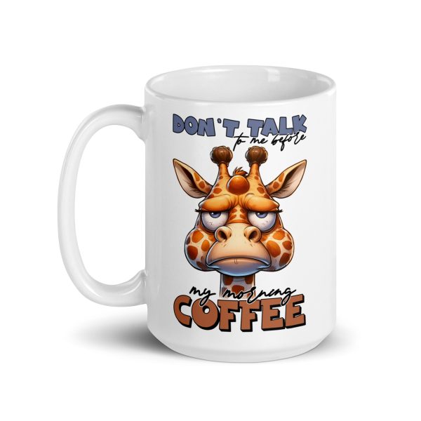 Don't talk to me before my morning coffee funny giraffe coffee mug / cup - Image 5