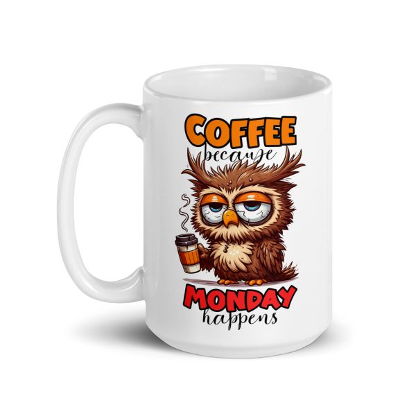 Coffee because Monday happens funny owl coffee mug / cup - Image 5