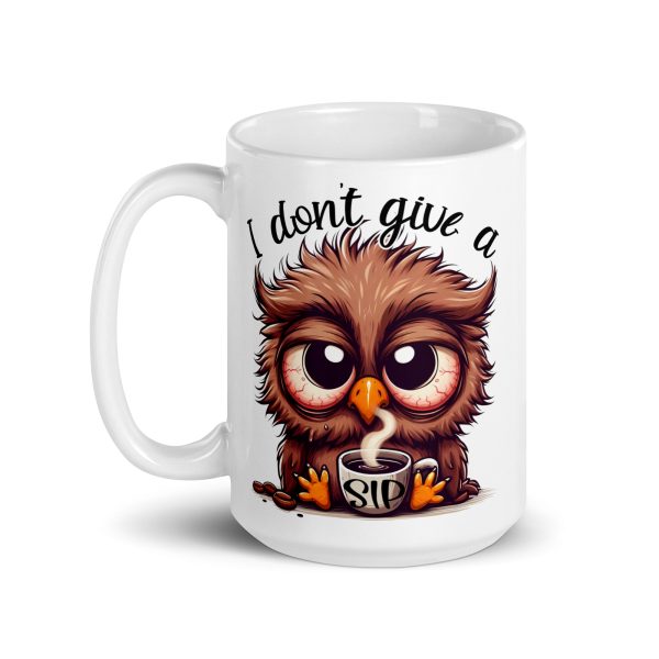 I don't give a sip funny owl coffee mug / cup - Image 5