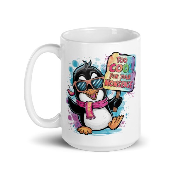 Too cool for your nonsense from idiots funny penguin coffee mug / cup - Image 5