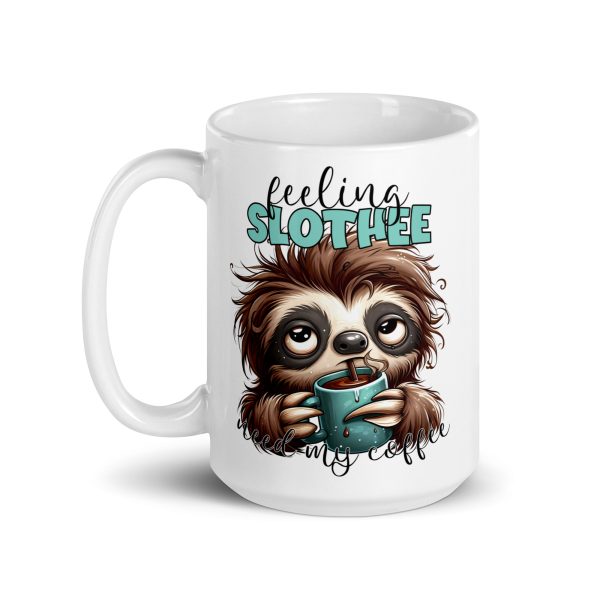 Feeling slothee funny sloth coffee mug / cup - Image 5