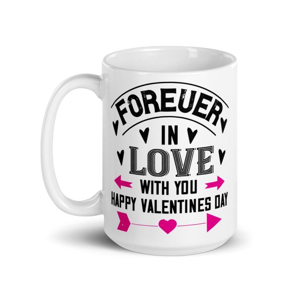 Forever in love with you happy valentines day funny coffee mug / cup - Image 5