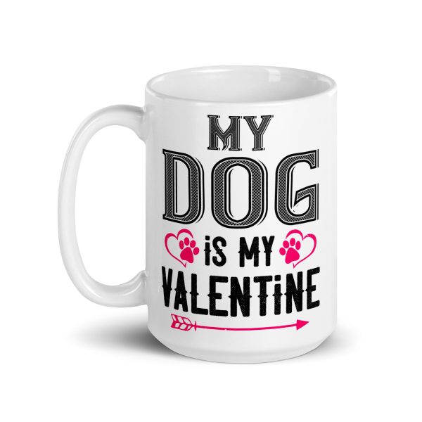 My dog is my valentine funny coffee mug / cup - Image 5