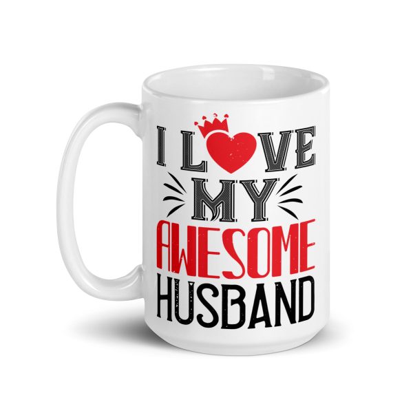 I love my awesome husband funny coffee mug / cup - Image 5