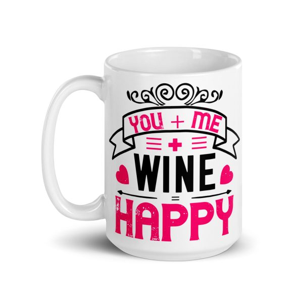 You + me + wine = happy funny coffee mug / cup - Image 5