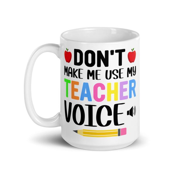 Don't make me use my teacher voice funny coffee mug / cup - Image 5