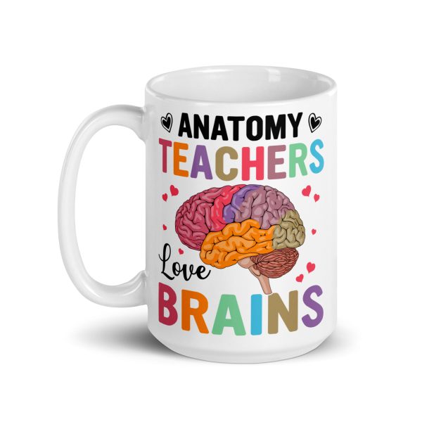 Anatomy teachers love brains funny coffee mug / cup - Image 5