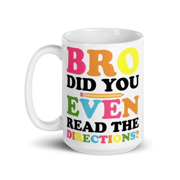 Bro did you even read the directions funny coffee mug / cup - Image 5