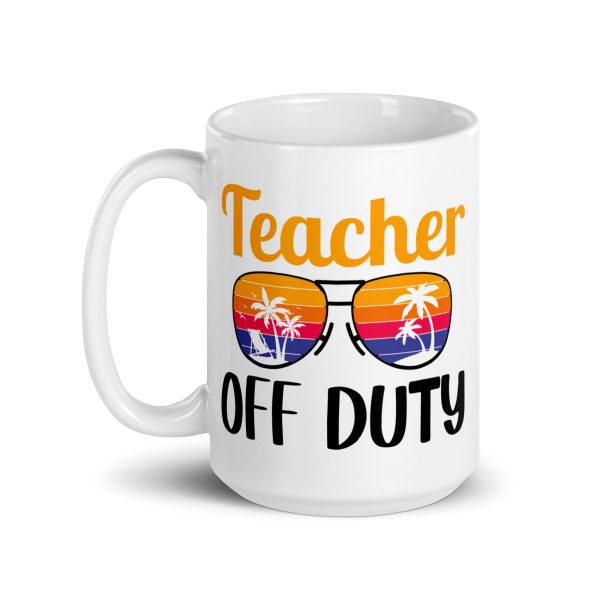 Teacher off duty funny coffee mug / cup - Image 5