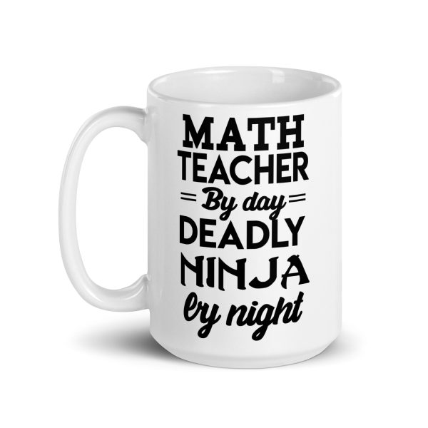 Math teacher by day deadly ninja by night funny coffee mug / cup - Image 5