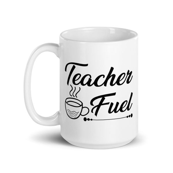 Teacher fuel funny coffee mug / cup - Image 5