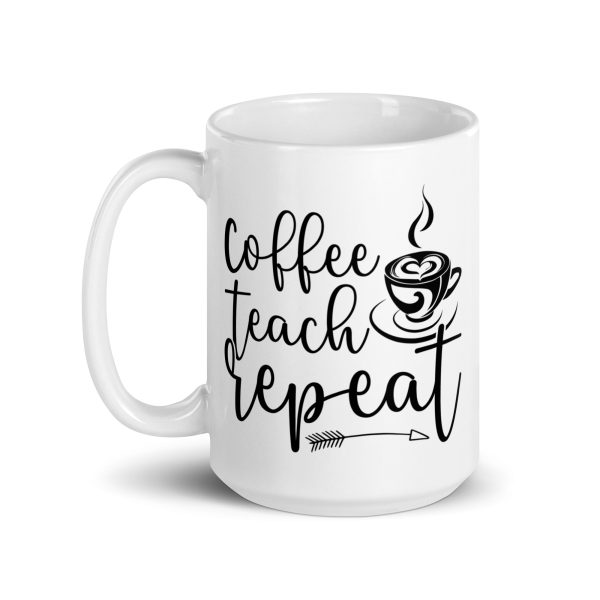 Coffee teach repeat funny coffee mug / cup - Image 5