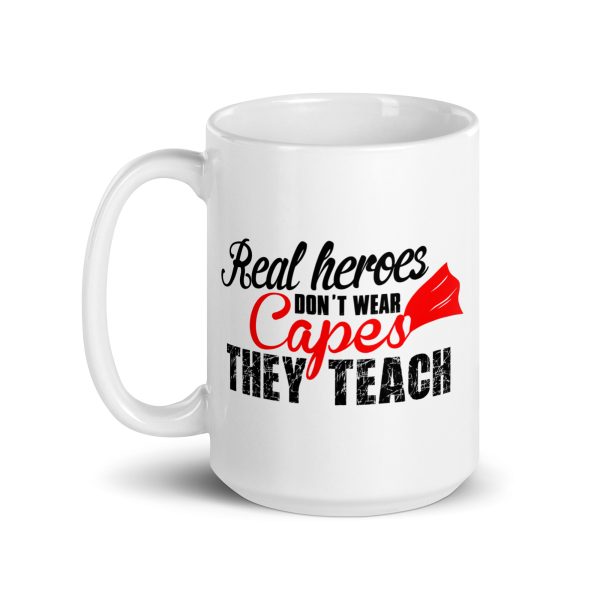 Real heroes don't wear capes they teach funny coffee mug / cup - Image 5