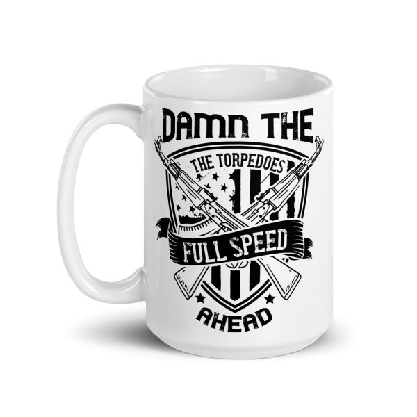 Damn the torpedoes full speed ahead funny coffee mug / cup - Image 5