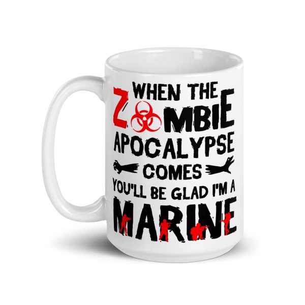 When the zombie apocalypse comes you'll be glad I'm a marine funny coffee mug / cup - Image 5