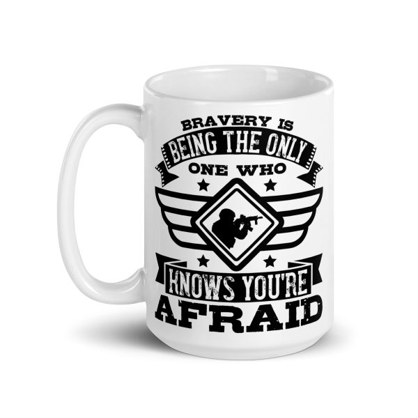 Bravery is being the only one who knows you're afraid funny coffee mug / cup - Image 5