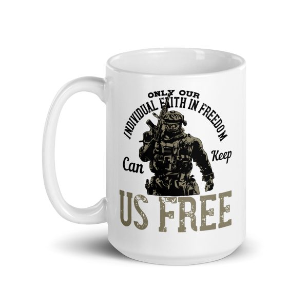 Only our individual faith in freedom can keep us free funny coffee mug / cup - Image 5