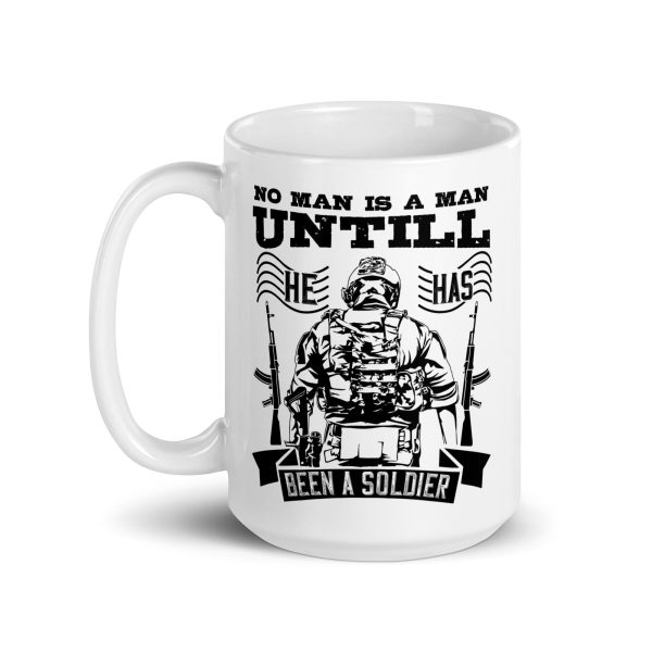 No man is a man until he has been a soldier funny coffee mug / cup - Image 5