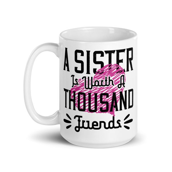 A sister is worth a thousand friends funny coffee mug / cup - Image 5