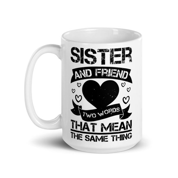 Sister and friend two words that mean the same thing funny coffee mug / cup - Image 5