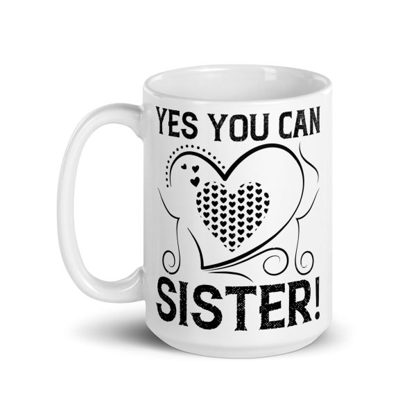 Yes you can sister funny coffee mug / cup - Image 5