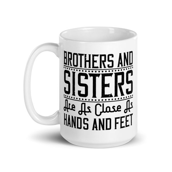 Brothers and sisters are as close as hands and feet funny coffee mug / cup - Image 5