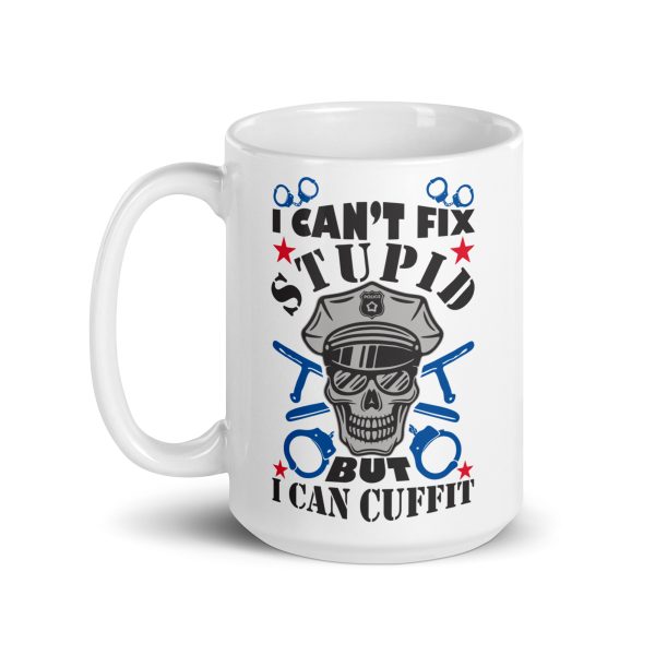 I can't fix stupid but I can cuff it funny coffee mug / cup - Image 5