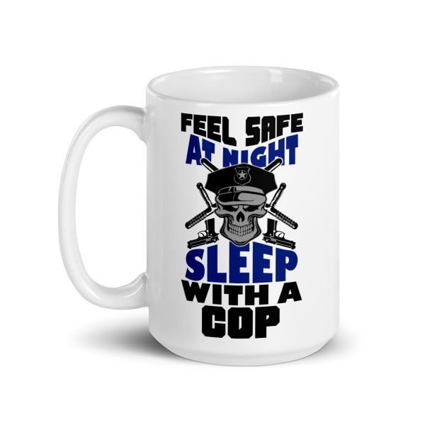 Feel safe at night sleep with a cop funny coffee mug / cup - Image 5