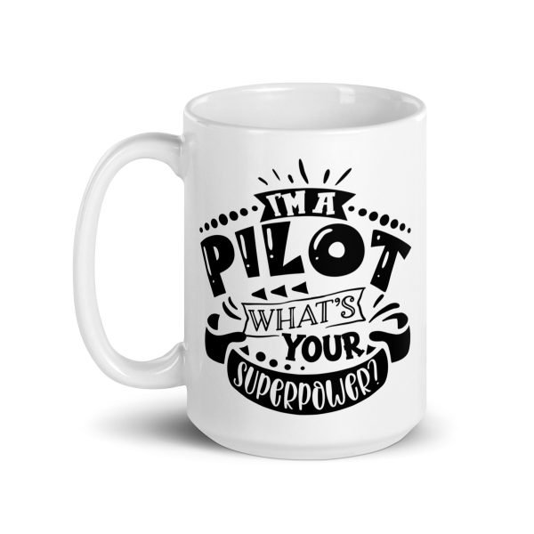 I'm a pilot what's your superpower funny coffee mug / cup - Image 5