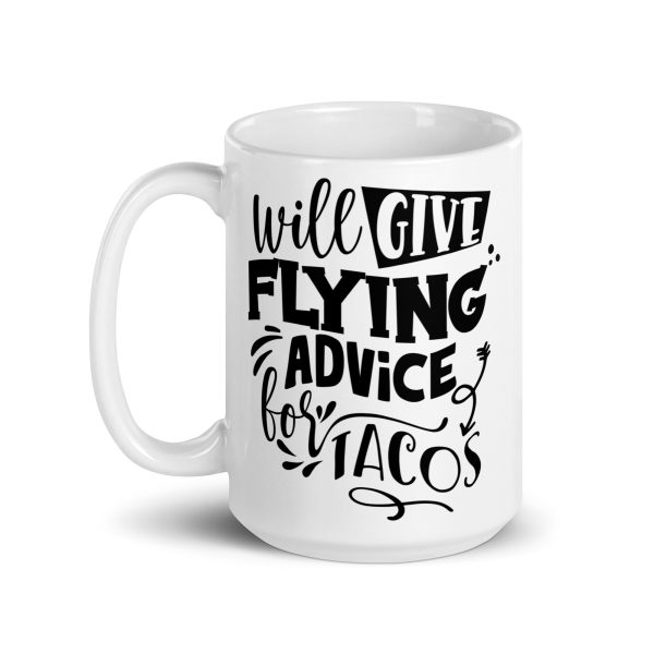 Will give flying advice for tacos funny coffee mug / cup - Image 5