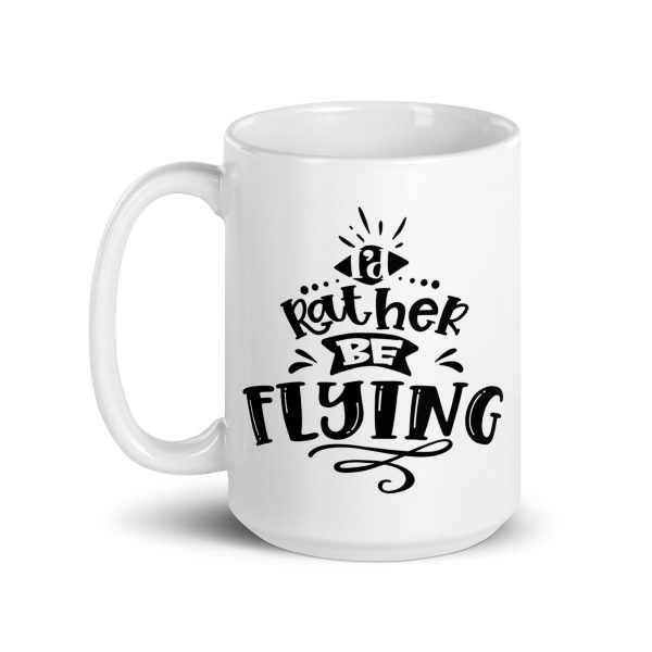 I'd rather be flying funny coffee mug / cup - Image 5