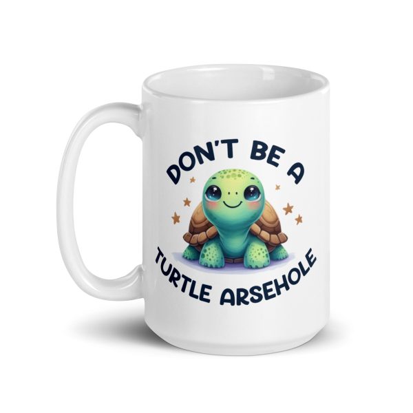 Don't be a turtle arsehole funny coffee mug / cup - Image 5