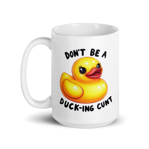 Don't be a duck-ing cunt funny coffee mug / cup - Image 5