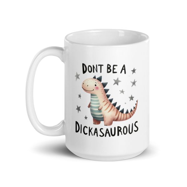 Don't be a dickasaurous funny coffee mug / cup - Image 5