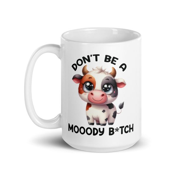 Don't be a moody bitch funny coffee mug / cup - Image 5