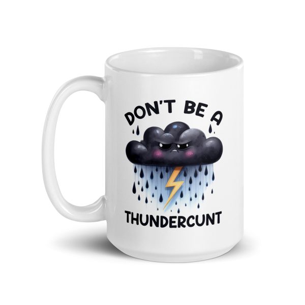 Don't be a thundercunt funny coffee mug / cup - Image 5