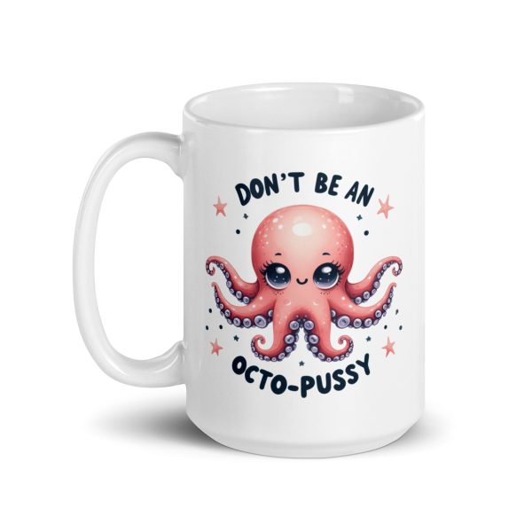 Don't be an octo-pussy funny coffee mug / cup - Image 5