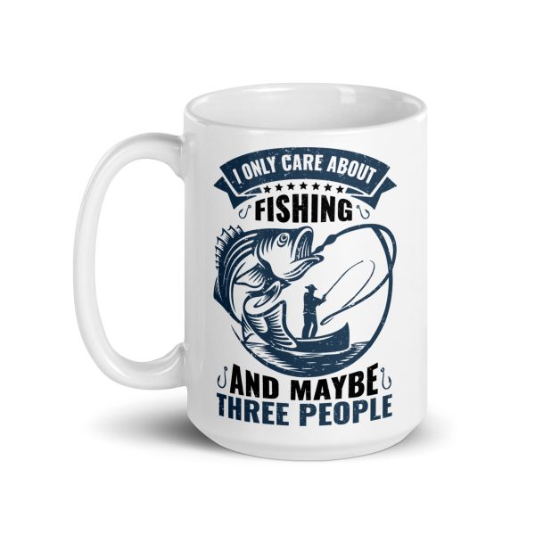 I only care about fishing and maybe three people funny coffee mug / cup - Image 5