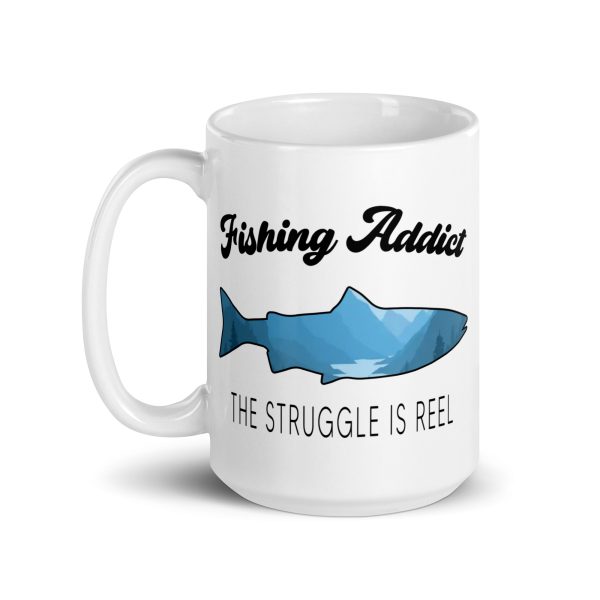 Fishing addict the struggle is reel funny coffee mug / cup - Image 5