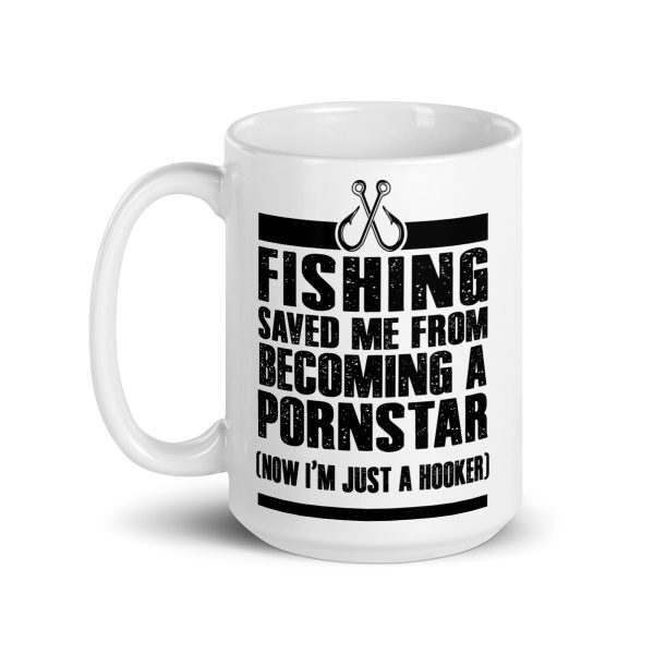 Fishing saved me from becoming a pornstar now I'm just a hooker funny coffee mug / cup - Image 5