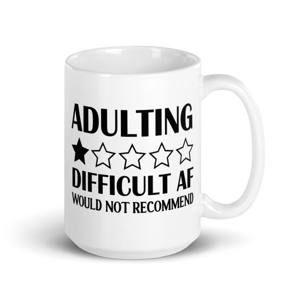 Adulting Difficult AF Would Not Recommend Funny Coffee Mug / Cup - Image 5