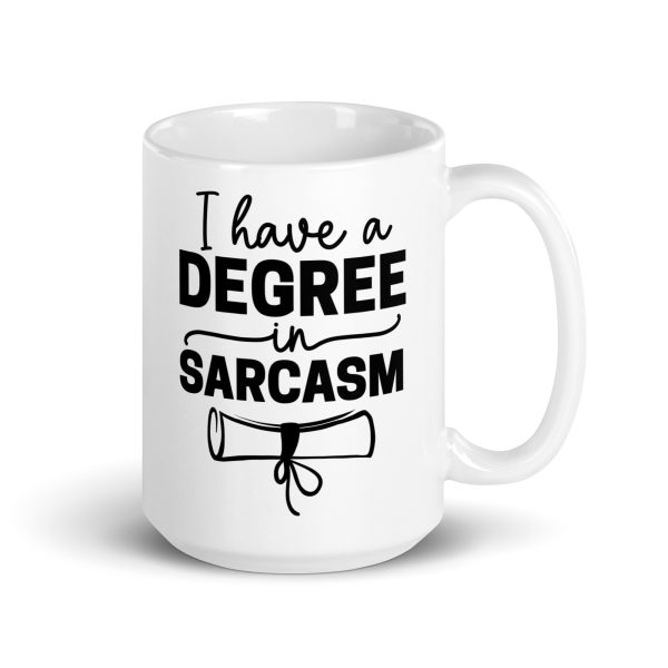 I Have a Degree In Sarcasm Funny Coffee Mug / Cup - Image 5