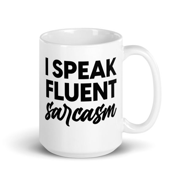 I Speak Fluent Sarcasm Funny Coffee Mug / Cup - Image 5