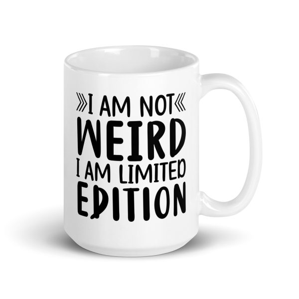 I'm Not Weird I'm Limited Edition Funny Coffee Mug / Cup - Image 5