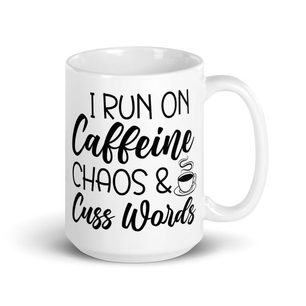 I Run On Caffeine Chaos & Cuss Words Funny Coffee Mug / Cup - Image 5